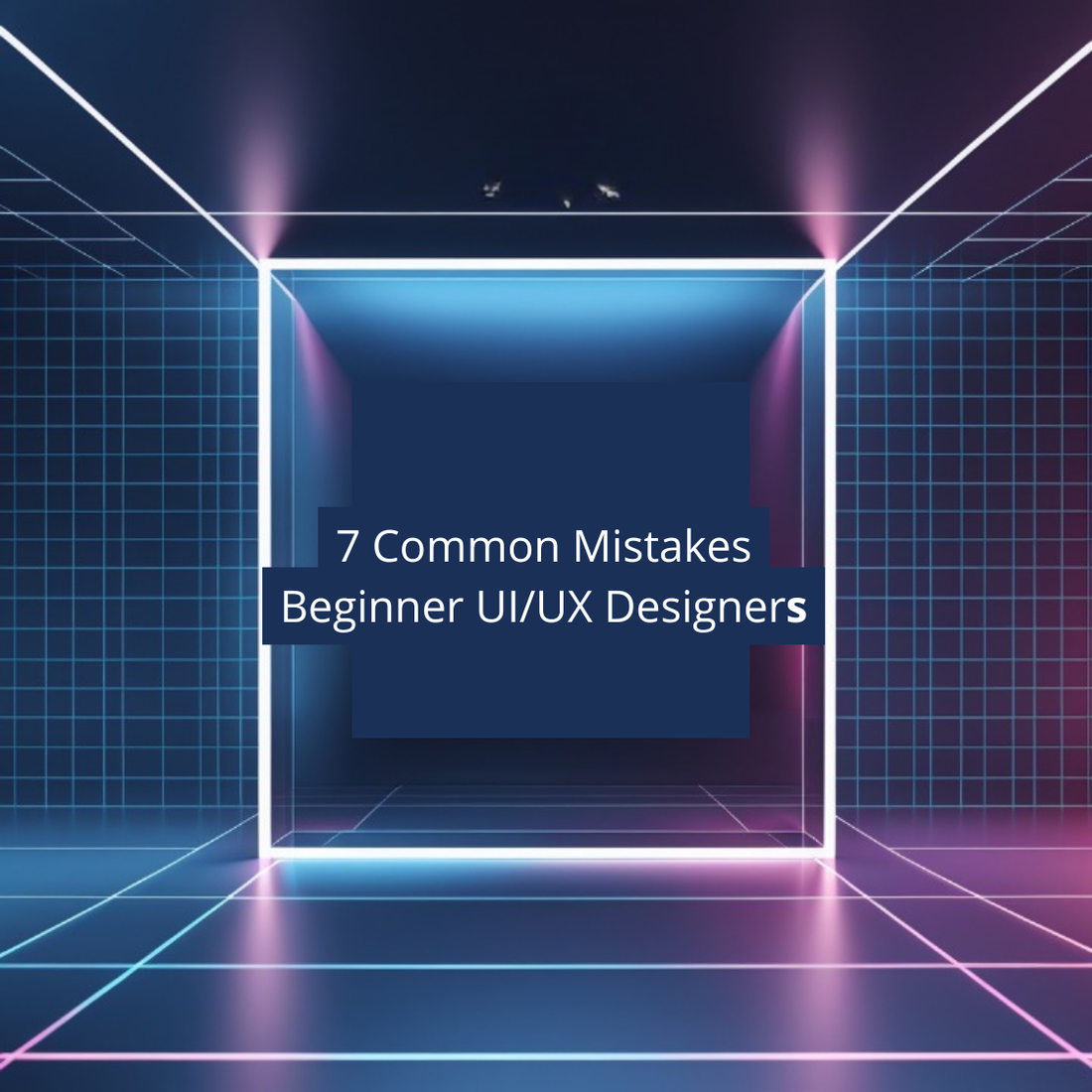 7 Common Mistakes Beginner UI/UX Designers